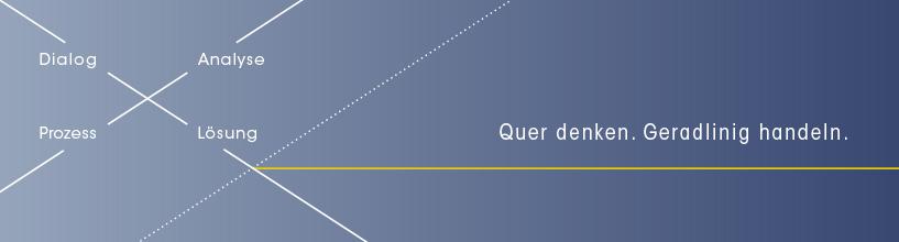 Das Motto von Leidel und Partner: Quer denken, geradlinig handeln. Es besteht aus den Komponenten Dialog, Analyse, Prozess und Lösung.